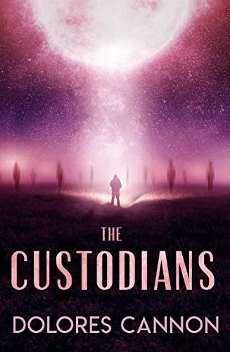 The Custodians by Dolores Cannon