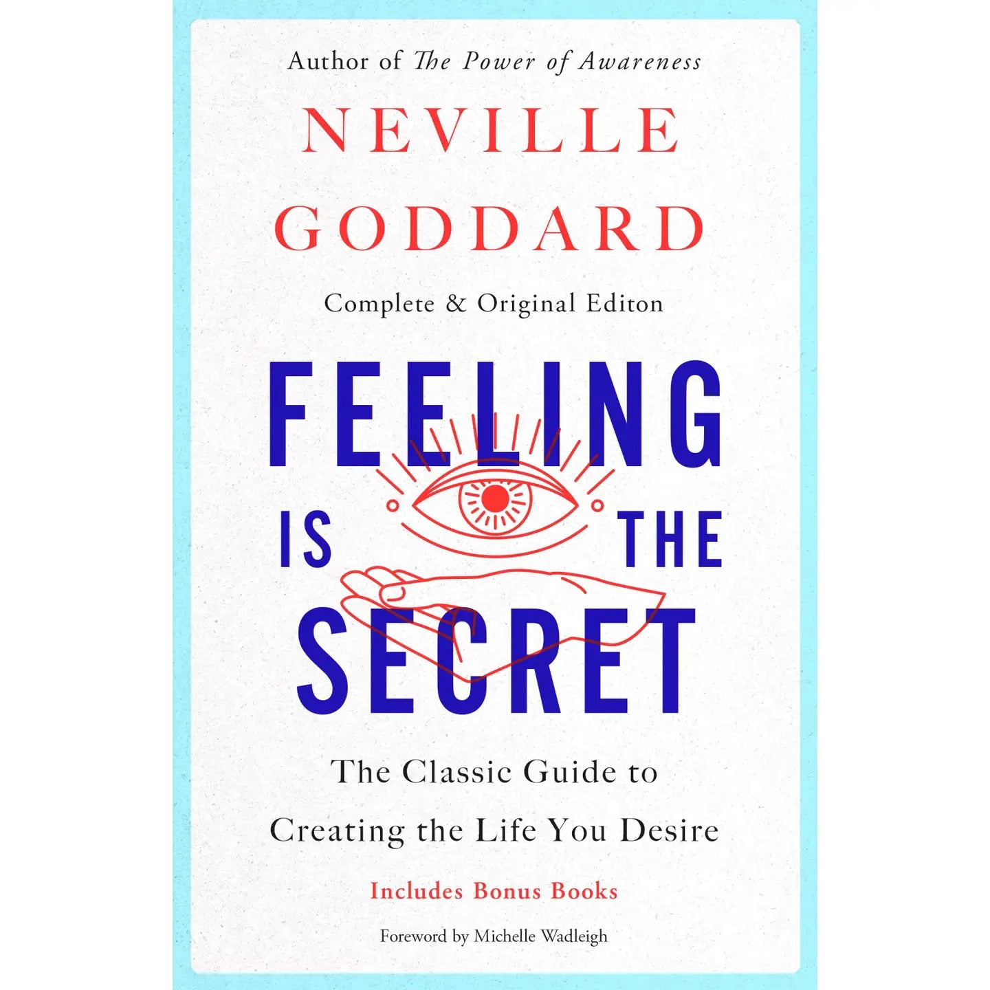Feeling Is the Secret: Classic Guide To Life Creation by Neville Goddard