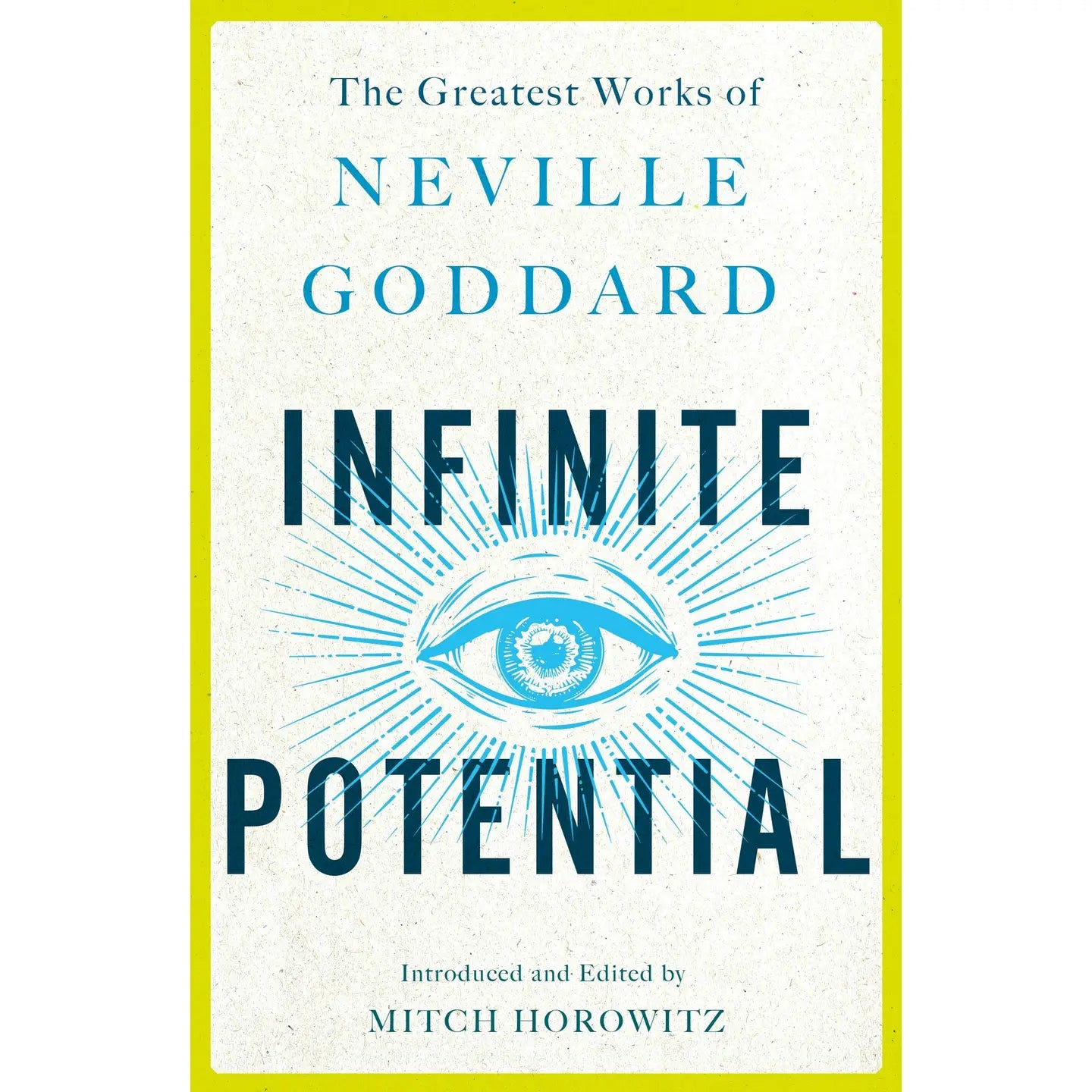 Infinite Potential: the Greatest Works of Neville Goddard