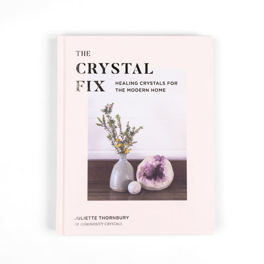 The Crystal Fix by Juliette Thornbury - Luna Metaphysical