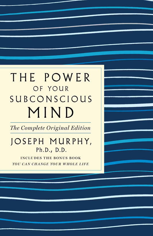 The Power Of Your Subconscious Mind by Dr. Joseph Murphy (The Complete Original Edition)