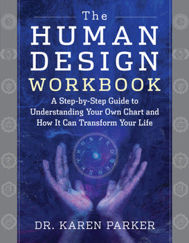 The Human Design Workbook by Karen Curry Parker