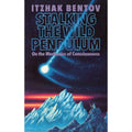 Stalking The Wild Pendulum On The Mechanics of Consciousness by Itzhak Bentov