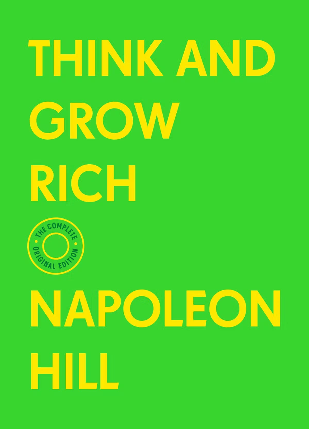 Think and Grow Rich by Napoleon Hill (The Complete Original Edition)