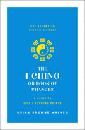The I Ching or Book of Changes by Brian Browne Walker