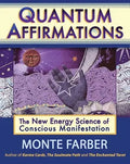 Quantum Affirmations               The New Energy Science of Conscious Manifestation by Monte Farber