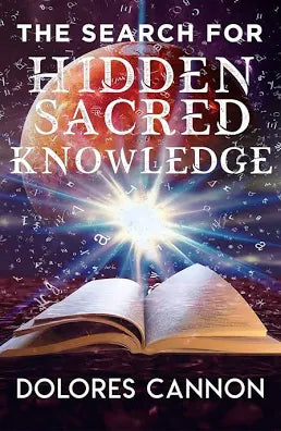 The Search For Hidden Sacred Knowledge by Dolores Cannon