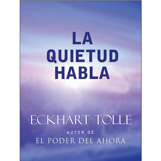 La Quietud Habla by Eckhart Tolle