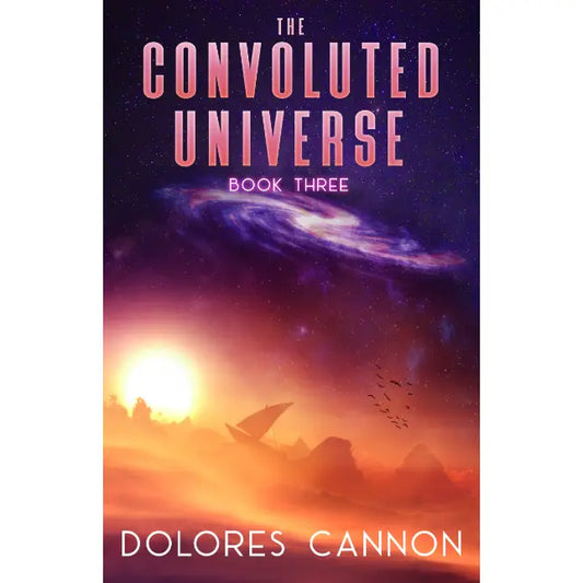 The Convoluted Universe: Book Three by Dolores Cannon