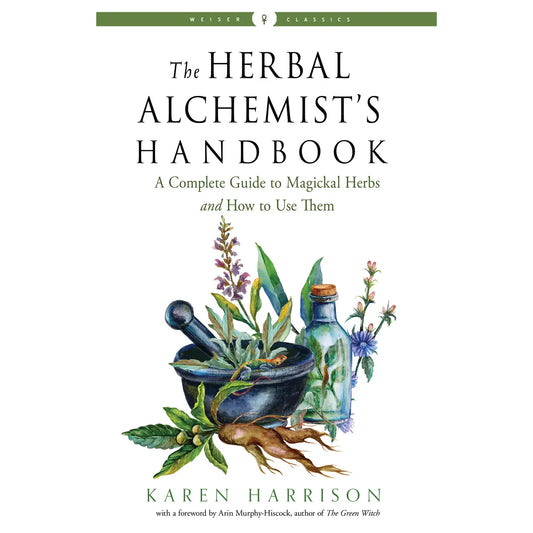 The Herbal Alchemist's Handbook (Weiser Classics Edition) by Karen Harrison