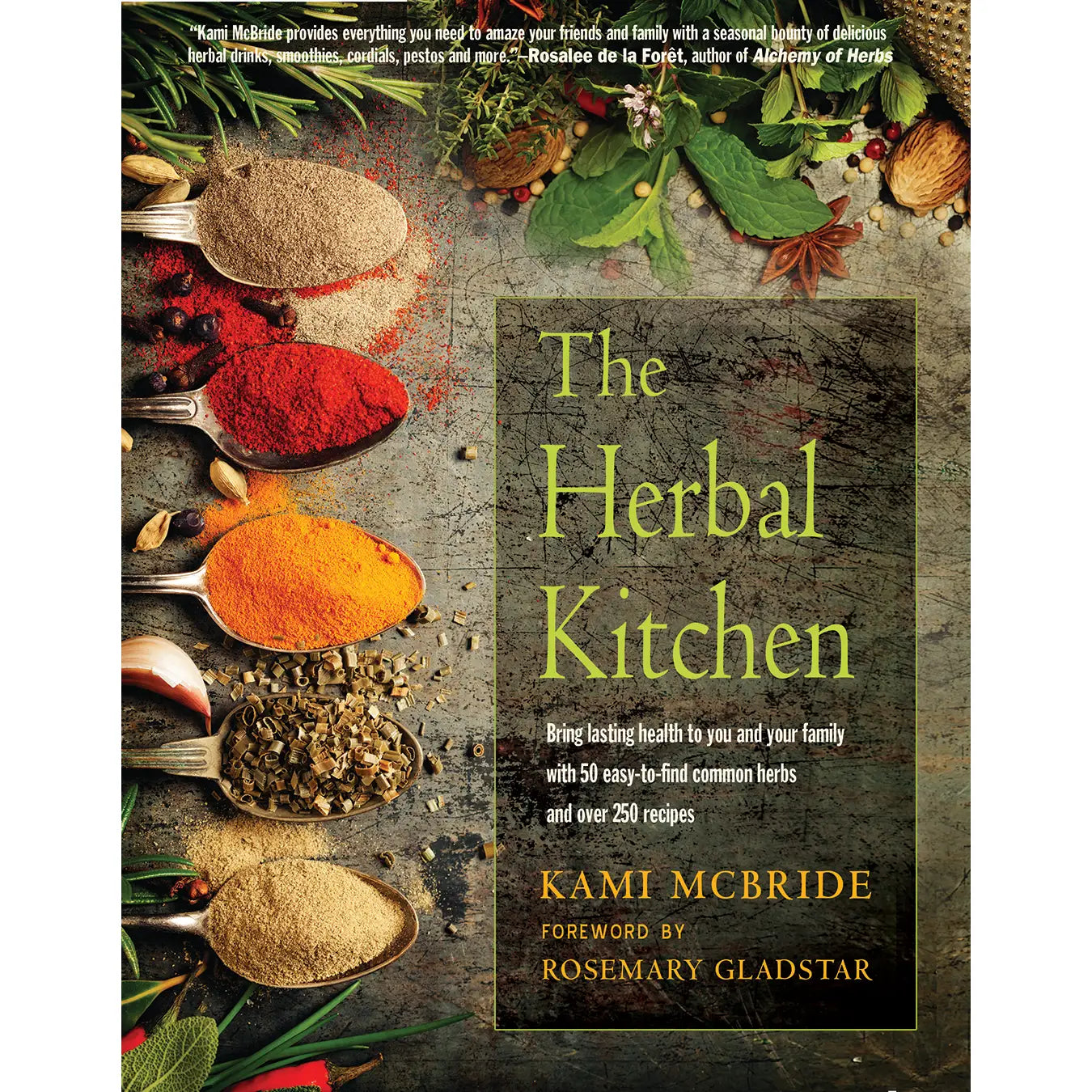 The Herbal Kitchen: 50 Common Herbs & Over 250 Recipes by Kami McBride