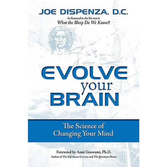 Evolve Your Brain By Joe Dispenza