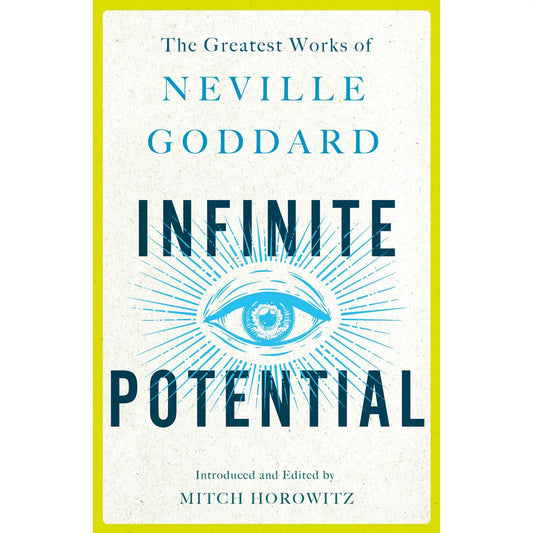 Infinite Potential: the Greatest Works of Neville Goddard