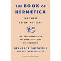 Hermetica: Corpus Hermeticum, Emerald Tablet, Kybalion