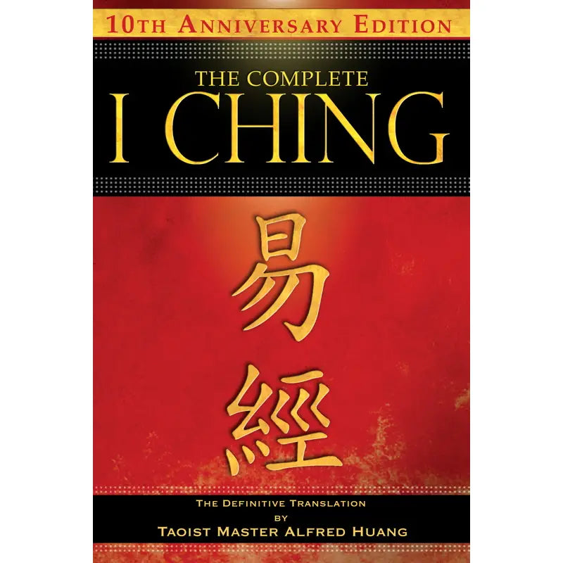 Complete I Ching — 10th Anniversary Edition By Taoist Master Alfred Huang